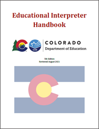 Educational Interpreter Handbook - Colorado Department of Education - Revised August 2021