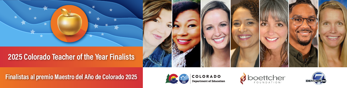 2025 Colorado Teacher of the Year Finalists | Finalistas al premio Maestro del Año de Colorado 2025