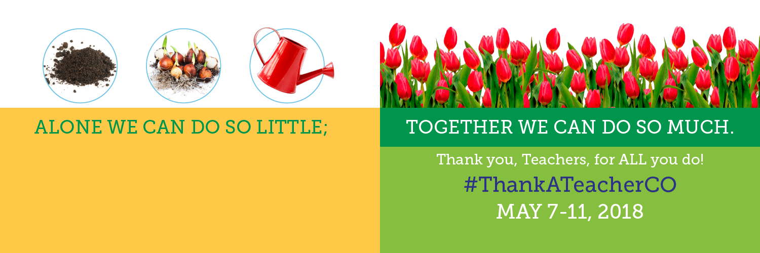 Alone we can do so little; together we can do so much. Helen Keller. Thank you, teachers, for all you do! #ThankATeacherCO May 7-11, 2018