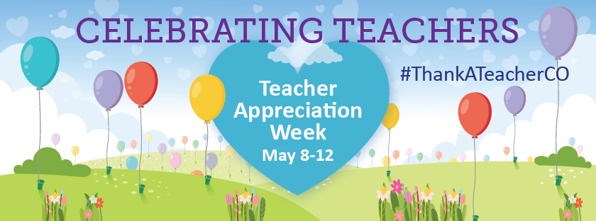 Celebrating teachers Teacher Appreciation Week May 8-12, #ThankATeacherCO