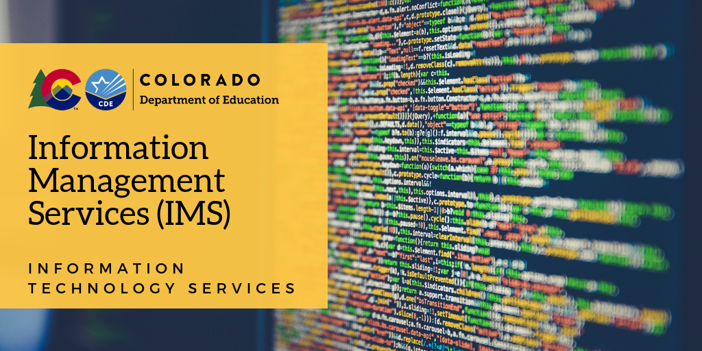 Colorado Department of Education Information Management Services (IMS) - Information Technology Services