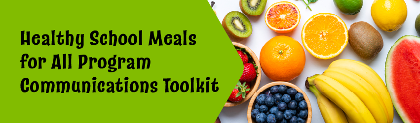 Healthy School Meals for All Program Communications Toolkit